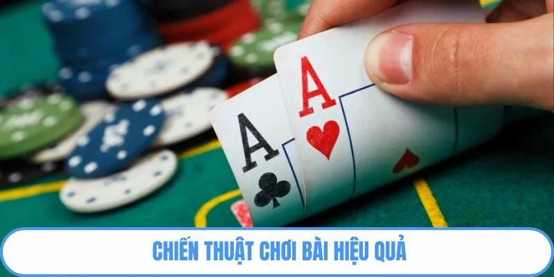 Bật mí chiến thuật chơi bài hiệu quả